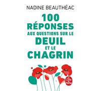 100 réponses aux questions sur le deuil et le chagrin