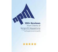 100+ Reviews From Clients of Nonprofit Megaphone: Amplifying Nonprofit Voices through the Google Ad Grant & beyond