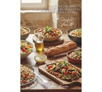 100 Rice Salads: Freshness and Creativity for the Whole Year: Warm, cold, or composed; rice moves beyond the heat to refresh us