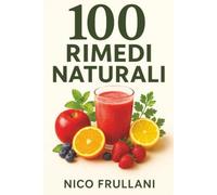 100 RICETTE : RIMEDI NATURALI , TISANE E SUCCHI DA BERE PER OGNI STAGIONE: Ricettario per succhi , bevande , tisane e frullati, per ogni stagione , ... ed estratti | 6x9 pollici, 102 pagine