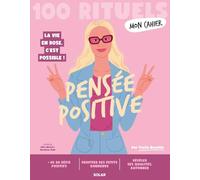 100 Rituels Mon Cahier Pensée positive