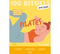 Mon Cahier 100 rituels - Pilates - Soasick Delanoë - Solar - broché - Guide