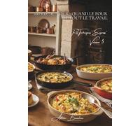 100 riz au four : quand le four fait tout le travail: Gratins, timbales, surprises... le riz cuit tout seul pendant que vous vivez