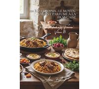 100 riz libanais : le Moyen-Orient parfumé à la française: Épices orientales, fruits secs, la délicatesse levantine revisitée