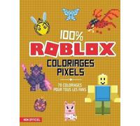 Coloriages pixels - 100% Roblox - 70 coloriages dans l'univers de Roblox - Coloriages jeux vidéo - Loisirs créa - Coloriages enfants