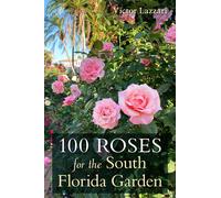 100 Roses For The South Florida Garden