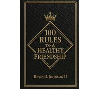 100 Rules for a Healthy Friendship: Healthy Friendship