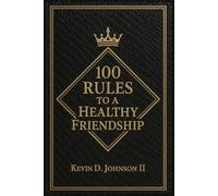 100 Rules for a Healthy Friendship: Healthy Friendship