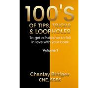 100’s of Tips, Tricks & Loopholes: To Get A Publisher To Fall In Love With Your Book! Volume 1