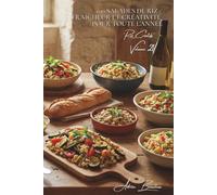 100 salades de riz : fraîcheur et créativité pour toute l'année: Tièdes, froides, composées... le riz sort du chaud pour nous rafraîchir