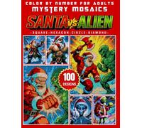 100 Santa vs Alien Mystery Mosaic Color by Number for Adults: Funny Holiday Pixel Art Coloring Book with Sci-Fi Christmas Designs