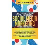 100 Secret Social Media Marketing Tricks For 2019