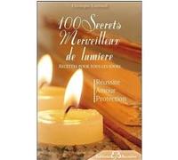 100 Secrets Merveilleux de lumière - Recettes pour tous les jours
