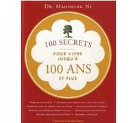 100 secrets pour vivre jusqu'a 100 ans Maoshing Ni (Auteur), Isabelle Leymarie (Traduction)