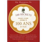 100 secrets pour vivre jusqu'a 100 ans Maoshing Ni (Auteur), Isabelle Leymarie (Traduction)