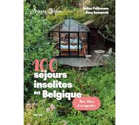 100 séjours insolites en Belgique: Avec idées d'escapades