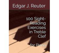 100 Sight-Reading Exercises in Treble Clef: for Piano