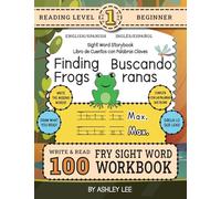 100 Sight Word Storybook Workbook, Finding Frogs (Level Pre-1) Bilingual English/Spanish Inglés/Español: Write Over 100 Fry Sight Words in English and ... Read a Fun Story! 8.5"x11" (Index Included)