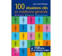 100 situations clés en médecine générale: Évaluation, Diagnostic, Thérapeutique
