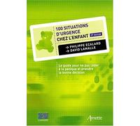 100 SITUATIONS D'URGENCES CHEZ L'ENFANT 2E EDITION