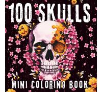 100 Skulls Mini Coloring Book: Black Background Creepy Gothic Horror and Tattoo Designs for Adults & Teens ( 6×6 ) Pocket Format for Relaxation, Mindfulness, and Anxiety Relief