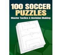 100 Soccer Puzzles: Master Tactics & Decision Making