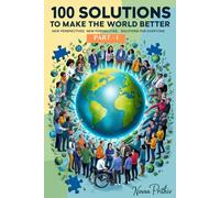 100 Solutions to Make the World Better: New perspectives. New possibilities. Solutions for everyone | Social justice solutions | Better world ideas