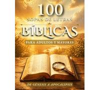 100 Sopas de Letras Bíblicas: Para adultos y mayores, con letra grande, versículos y soluciones