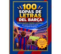 100 sopas de letras del Barça: Historia, jugadores, leyendas y curiosidades para quien siente la pasión y el orgullo blaugrana.