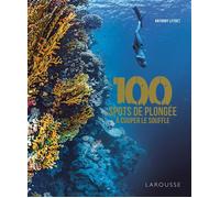 100 spots de plongée à couper le souffle - Anthony Leydet - Larousse - relié - Beau livre