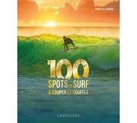 Fabien Le Clainche – 100 spots de surf à couper le souffle – Relié – Larousse