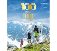 Patrick Guérinet – 100 spots de Trail à couper le souffle – Guide – Broché