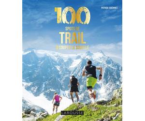100 spots de Trail à couper le souffle - Patrick Guérinet - Larousse - broché - Guide