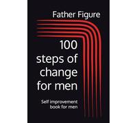 100 steps of change for men: Self improvement book for men