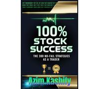 100% STOCK SUCESS: THE 300 NO-FAIL STRATEGIES AS TRADER FROM PERSONAL EXPERINCE OF THE WRITER