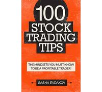 100 Stock Trading Tips: The Mindsets You Must Know to Be a Profitable Trader!