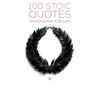 100 Stoic Quotes: Philosophy for Life