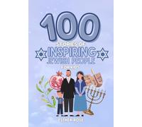 100 Stories of Inspiring Jewish People for Kids: Jewish Heroes, Heroines, and Role Models to Teach Children Courage, Kindness, and Faith