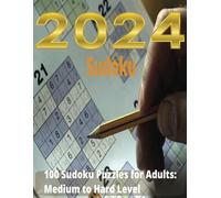 100 Sudoku Puzzles for Adults: Medium to Hard Level: Designed for enthusiasts of all skill levels.