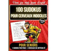 100 Sudokus Pour Seniors Aux Cerveaux Indociles: 3 Niveaux de Difficulté & Solutions Complètes