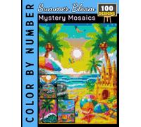 100 Summer Bloom Mystery Mosaics Color by Number: Coloring Book with Scenic Views from Around the World for Adults & Teens