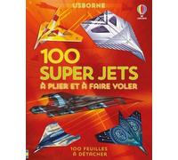 100 super jets en papier à plier et à faire voler - Avions en papier - Abigail Wheatley - Usborne - broché - Document jeunesse