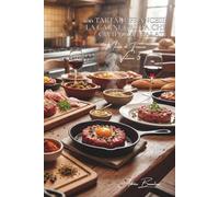 100 tartare francesi: la carne cruda che civilizza i palati: Classica, ai capperi, piccante... l'arte francese della carne cruda sublime.