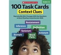 100 Task Cards: Context Clues: Reproducible Mini-Passages With Key Questions to Boost Reading Comprehension Skills