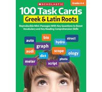 100 Task Cards: Greek & Latin Roots : Reproducible Mini-Passages With Key Questions to Boost Vocabulary and Reading Comprehension Skills