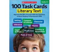 100 Task Cards: Literary Text: Reproducible Mini-Passages With Key Questions to Boost Reading Comprehension Skills