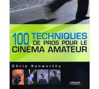 100 techniques de pros pour le cinéma amateur