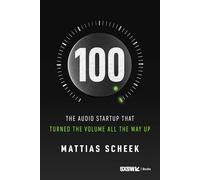 100: The Audio Startup That Turned the Volume All the Way Up