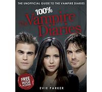 100% The Vampire Diaries: The Unofficial Guide