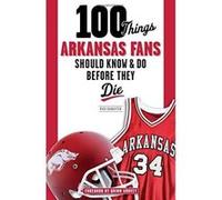 100 THINGS ARKANSAS FANS SHOUL (100 Things... Fans Should Know & Do Before They Die) - [Version Originale] Inconnu (Auteur)
